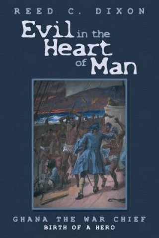 Könyv Evil in the Heart of Man Reed C Dixon