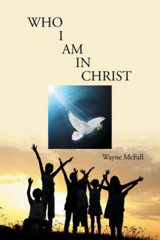 Kniha Who I Am in Christ Wayne McFall