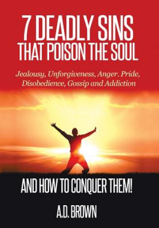 Kniha 7 Deadly Sins That Poison the Soul and How to Conquer Them! A D Brown