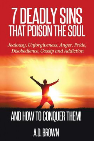 Kniha 7 Deadly Sins That Poison the Soul and How to Conquer Them! A D Brown