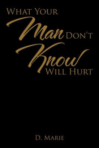 Book What Your Man Don't Know Will Hurt D Marie