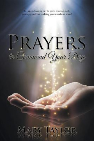 Kniha Prayers to Command Your Day Mary Taylor