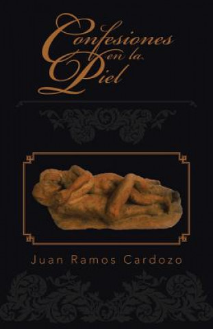 Kniha Confesiones en la piel Juan Ramos Cardozo