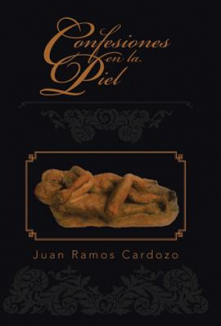 Kniha Confesiones en la piel Juan Ramos Cardozo