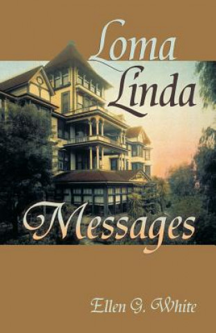 Könyv Loma Linda Messages Ellen Gould Harmon White