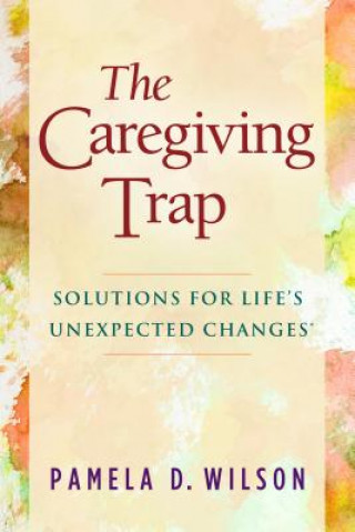 Buch Caregiving Trap Pamela D Wilson