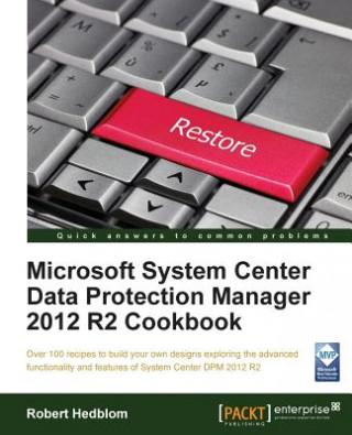 Könyv Microsoft System Center Data Protection Manager 2012 R2 Cookbook Robert Hedblom