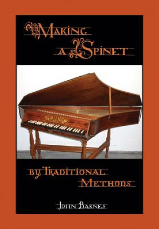 Carte Making a Spinet by Traditional Methods John (Dalhousie University) Barnes