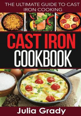 Kniha Cast Iron Cookbook Julia Grady