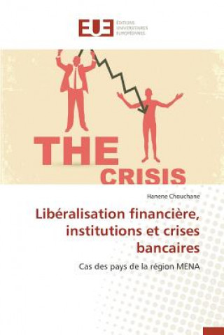Knjiga Liberalisation Financiere, Institutions Et Crises Bancaires Chouchane Hanene