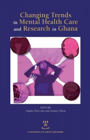 Carte Changing Trends in Mental Health Care and Research in Ghana Angela Ofori-Atta