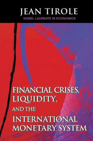 Knjiga Financial Crises, Liquidity, and the International Monetary System Jean Tirole