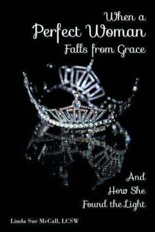 Kniha When a Perfect Woman Falls from Grace Linda Sue McCall