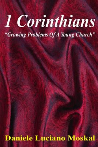 Kniha 1 Corinthians - Growing Problems of a Young Church Daniele Luciano Moskal