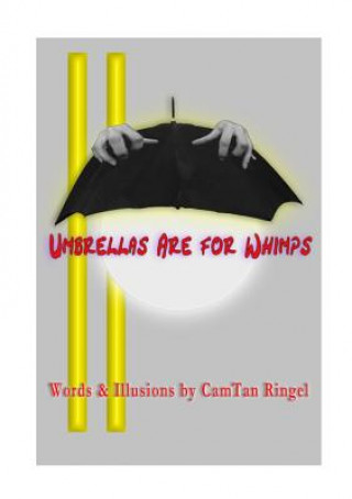 Könyv Umbrellas are for Whimps CamTan Ringel