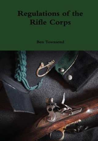 Carte Regulations of the Rifle Corps Ben Townsend