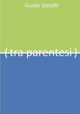 Knjiga Tra Parentesi Guido Gelatti