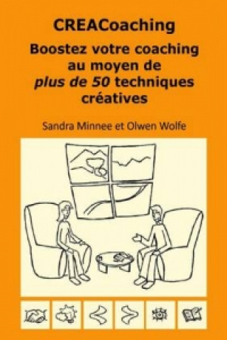 Kniha Creacoaching Boostez Votre Coaching Au Moyen De Plus De 50 Techniques Creatives olwen wolfe
