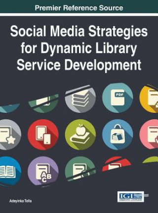 Kniha Social Media Strategies for Dynamic Library Service Development Adeyinka Tella