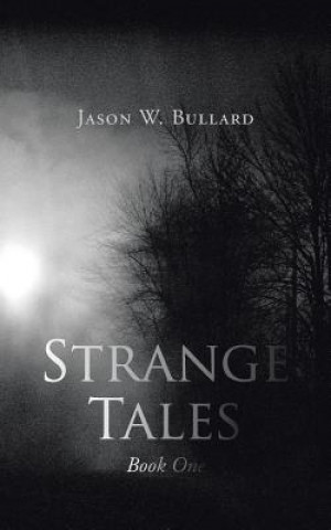 Kniha Strange Tales Jason W Bullard