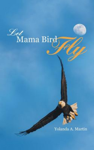 Livre Let Mama Bird Fly Yolanda a Martin