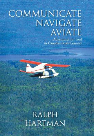 Книга Communicate Navigate Aviate Ralph Hartman