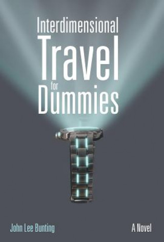 Książka Interdimensional Travel for Dummies John Lee Bunting