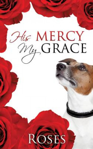 Book His Mercy, My Grace A.D. Roses