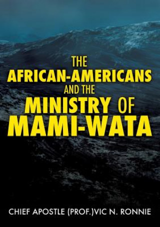 Książka African-Americans and the Ministry of Mami -Wata Chief Apostle (Prof )Vic N Ronnie