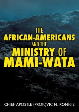 Buch African-Americans and the Ministry of Mami -Wata Chief Apostle (Prof )Vic N Ronnie