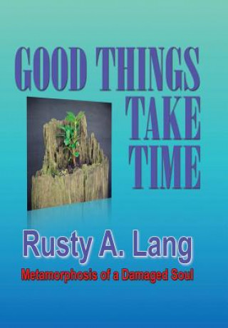 Knjiga Good Things Take Time Rusty a Lang