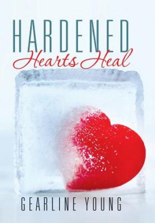 Könyv Hardened Hearts Heal Gearline Young