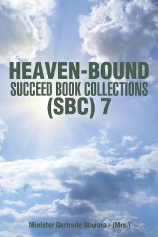 Könyv Heaven-Bound - Succeed Book Collections - (Sbc) 7 Minister Gertrude Mapara - (Mrs )