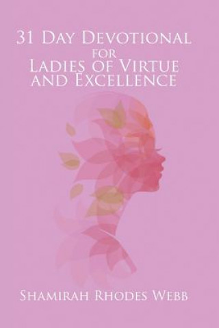 Livre 31 Day Devotional for Ladies of Virtue and Excellence Shamirah Rhodes Webb