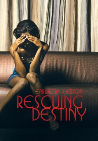 Kniha Rescuing Destiny Earliecia J Ebron