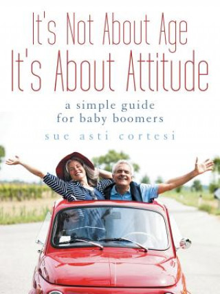 Könyv It's Not About Age, It's About Attitude Sue Asti Cortesi