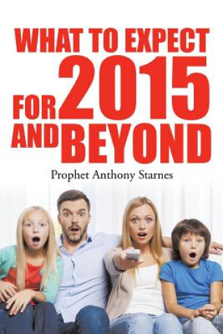 Livre What to Expect for 2015 and Beyond Anthony Starnes