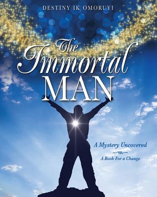 Knjiga Immortal Man Destiny Ik Omoruyi