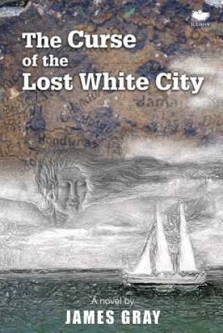 Könyv Curse of the Lost White City James Gray