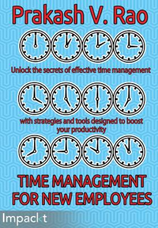 Könyv Time Management for New Employees Prakash V Rao