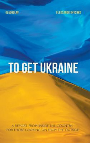 Kniha To Get Ukraine Oleksandr Shyshko