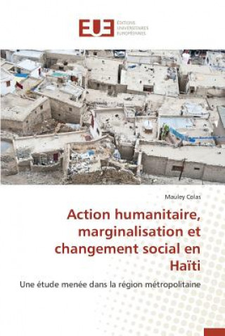 Book Action Humanitaire, Marginalisation Et Changement Social En Haiti Colas Mauley