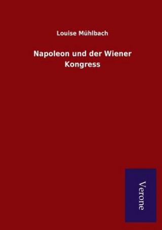 Książka Napoleon und der Wiener Kongress Louise Muhlbach