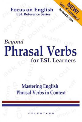Carte Beyond Phrasal Verbs: Mastering Phrasal Verbs in Context Thomas Celentano