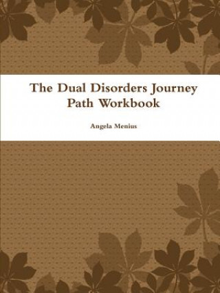 Kniha Dual Disorders Journey Path Workbook Angela Menius