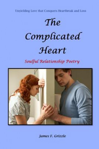 Könyv Complicated Heart Soulful Relationship Poetry James F. Grizzle