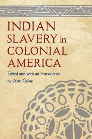 Knjiga Indian Slavery in Colonial America Alan Gallay