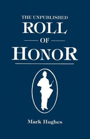 Книга Unpublished Roll of Honor Mark Hughes