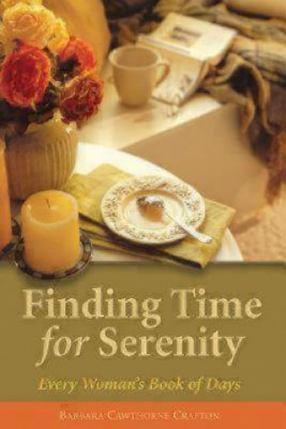 Kniha Finding Time For Serenity Barbara Cawthorne Crafton