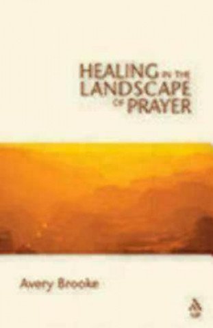 Carte Healing in the Landscape of Prayer Avery Brooke